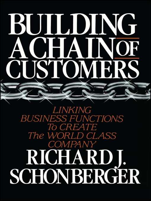 Title details for Building a Chain of Customers by Richard J. Schonberger - Available